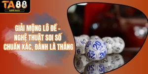 Giải Mộng Lô Đề - Nghệ Thuật Soi Số Chuẩn Xác, Đánh Là Thắng